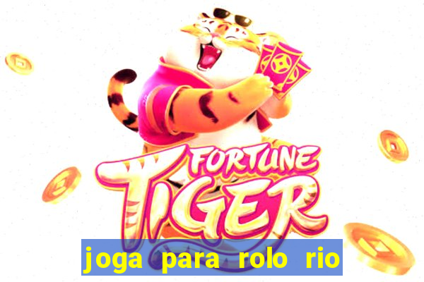 joga para rolo rio das pedras