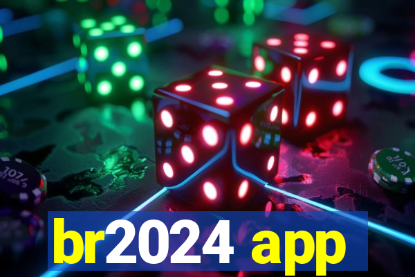 br2024 app