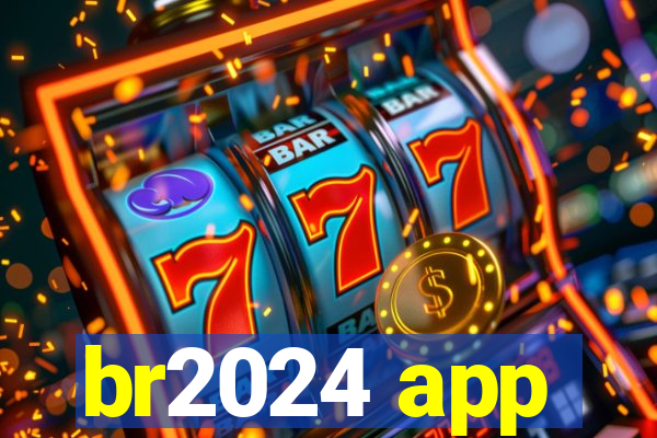 br2024 app