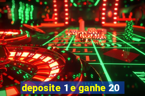 deposite 1 e ganhe 20