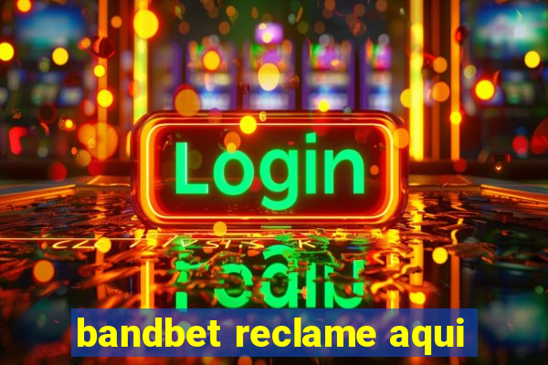 bandbet reclame aqui