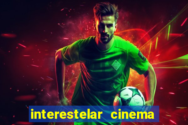 interestelar cinema 2024 cinemark