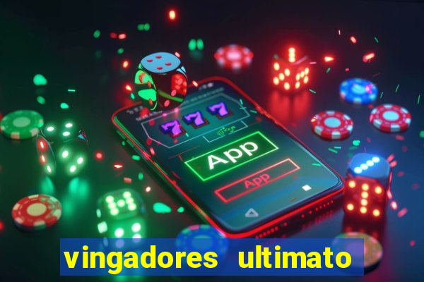 vingadores ultimato filme completo dublado