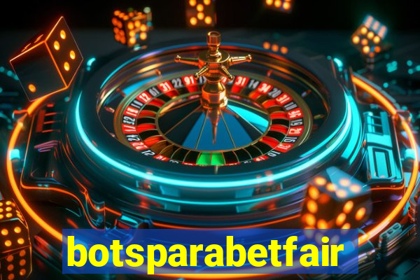 botsparabetfair