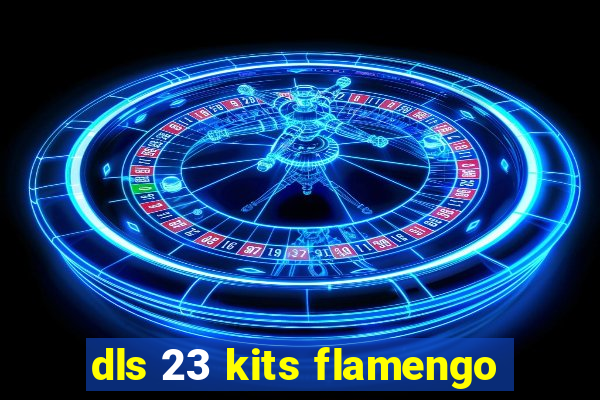 dls 23 kits flamengo