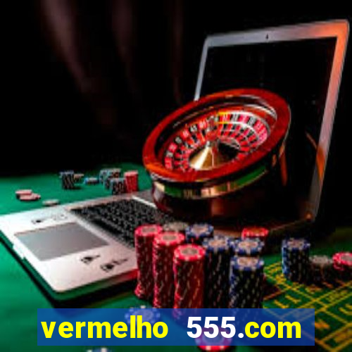 vermelho 555.com paga mesmo