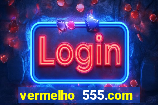 vermelho 555.com paga mesmo