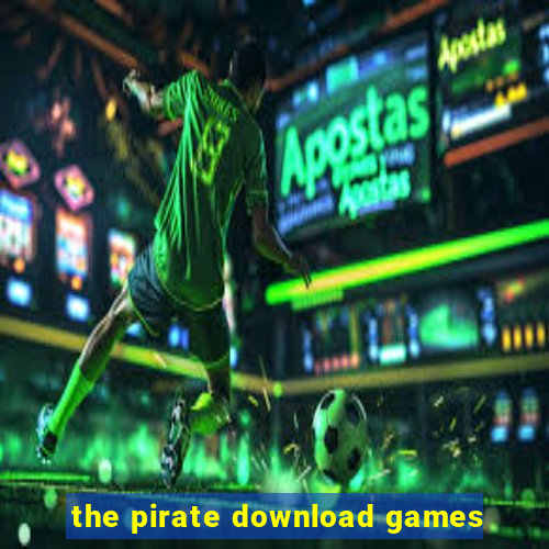 the pirate download games