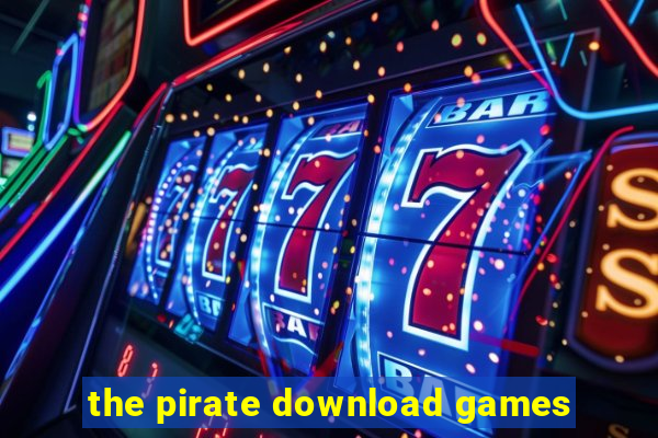 the pirate download games