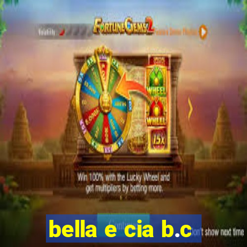 bella e cia b.c