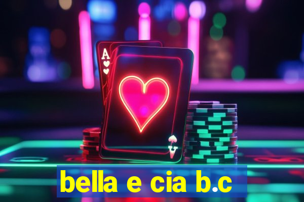 bella e cia b.c