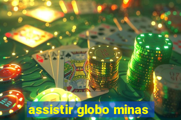 assistir globo minas