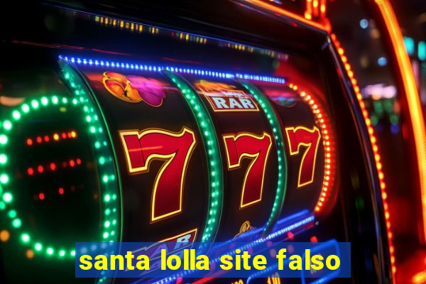 santa lolla site falso