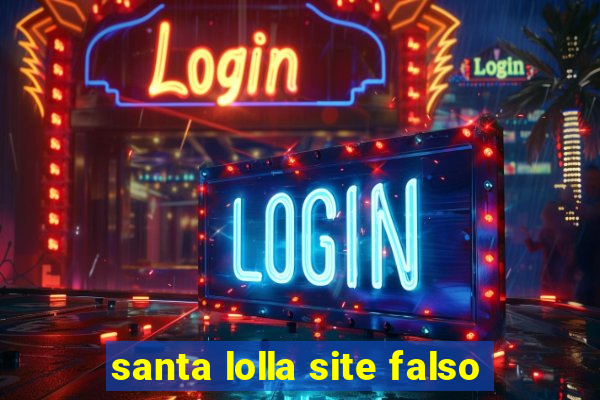 santa lolla site falso