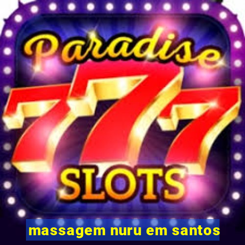 massagem nuru em santos