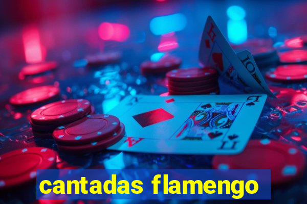 cantadas flamengo