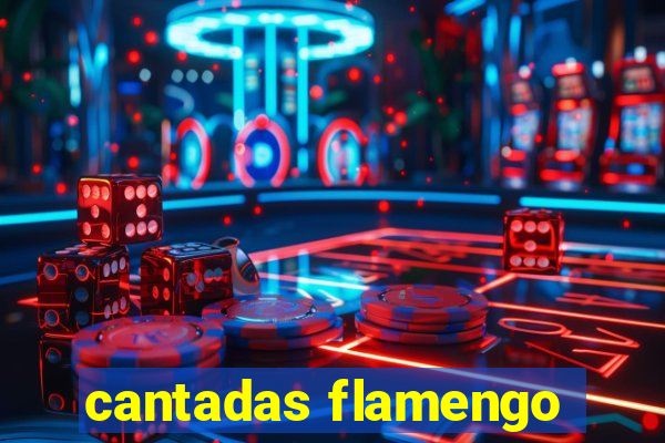 cantadas flamengo