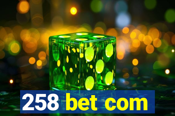 258 bet com