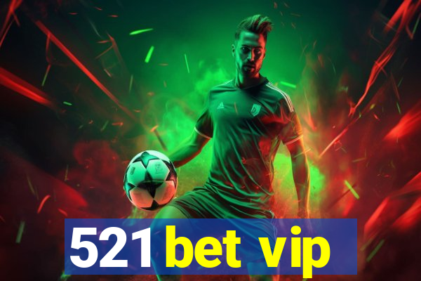 521 bet vip