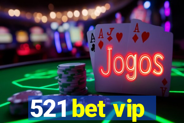 521 bet vip