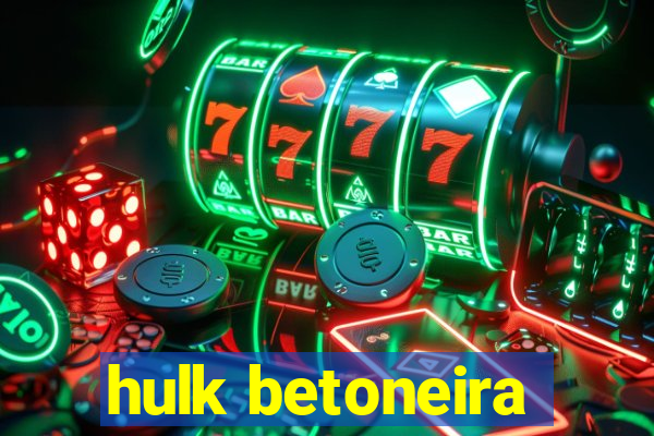 hulk betoneira