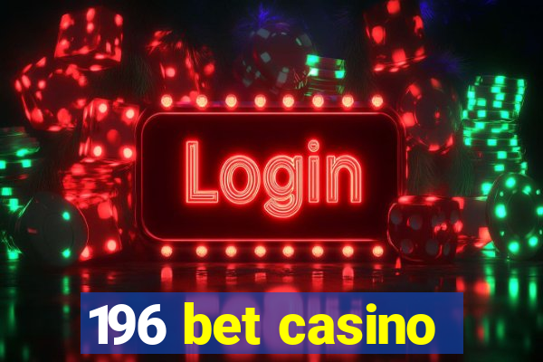 196 bet casino