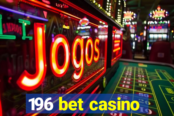 196 bet casino