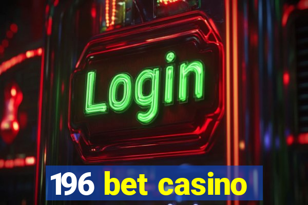 196 bet casino