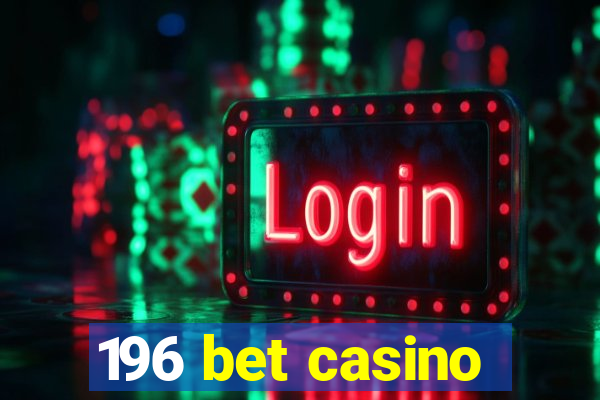 196 bet casino