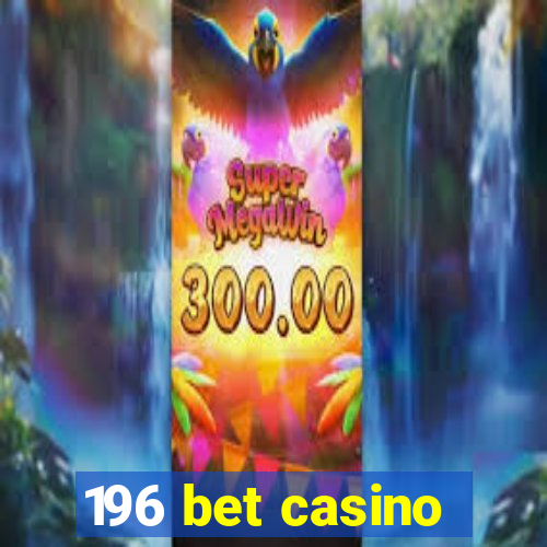 196 bet casino