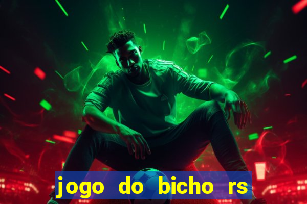 jogo do bicho rs resultado certo de hoje 14h 18h rj hoje