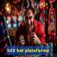 h22 bet plataforma