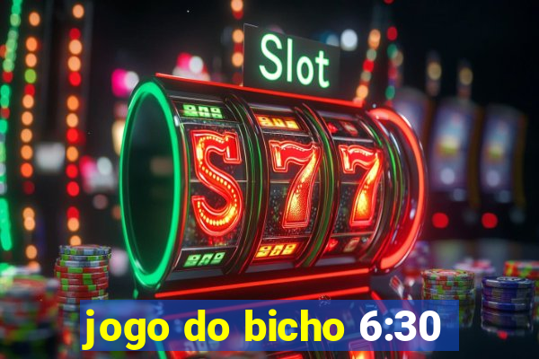 jogo do bicho 6:30