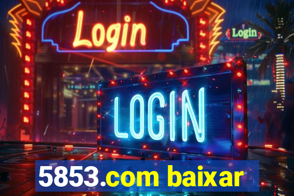 5853.com baixar