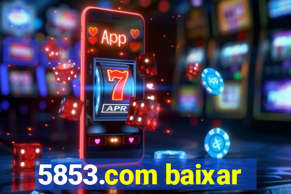 5853.com baixar