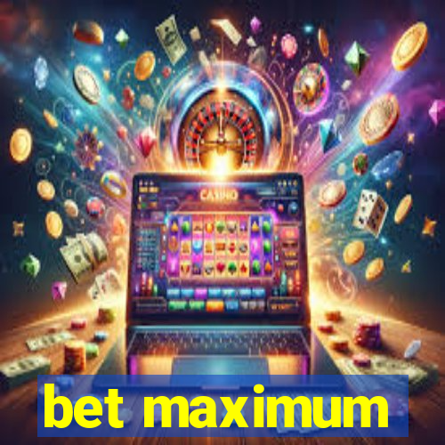 bet maximum