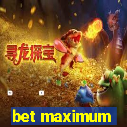 bet maximum