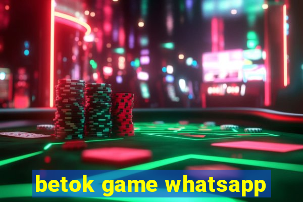 betok game whatsapp