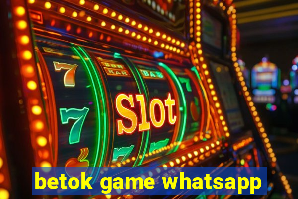 betok game whatsapp