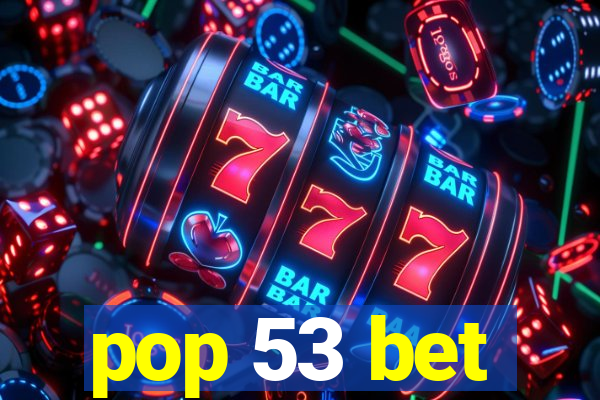 pop 53 bet