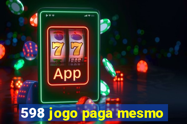 598 jogo paga mesmo