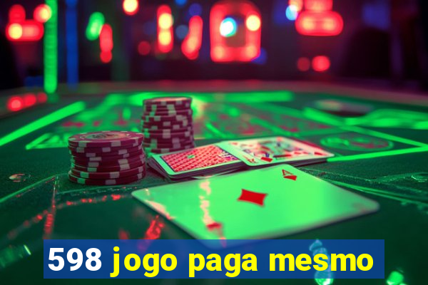 598 jogo paga mesmo