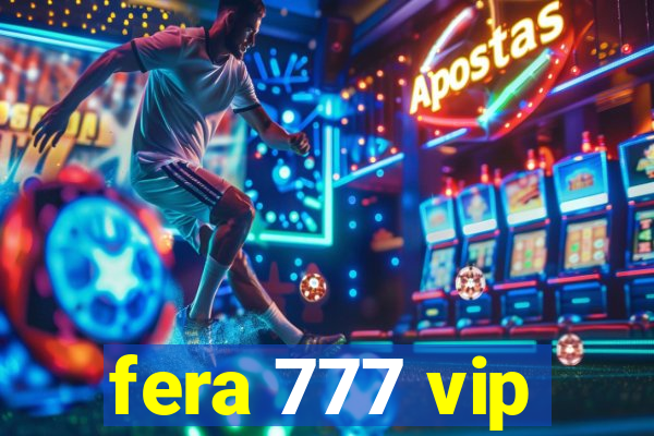 fera 777 vip