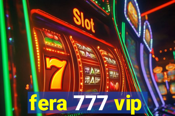 fera 777 vip