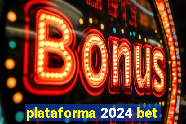 plataforma 2024 bet