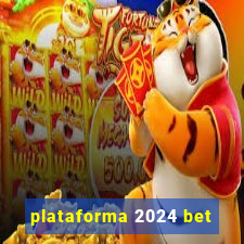 plataforma 2024 bet