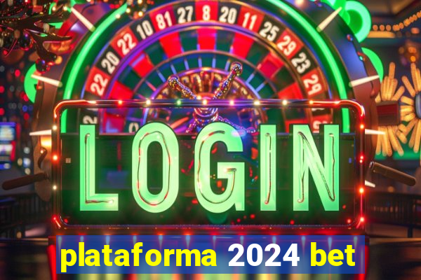 plataforma 2024 bet