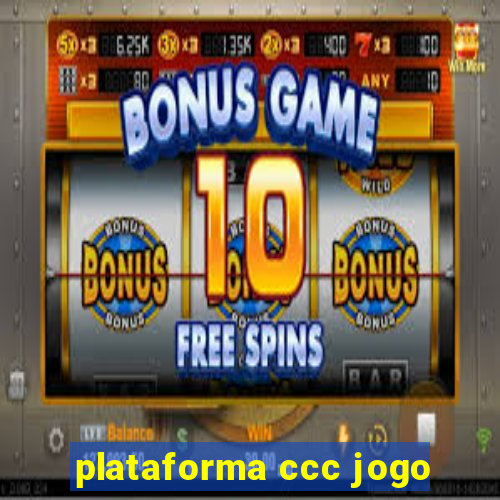 plataforma ccc jogo