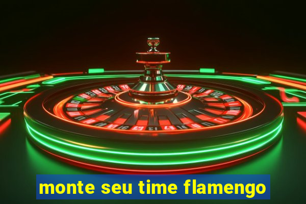 monte seu time flamengo