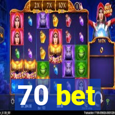 70 bet